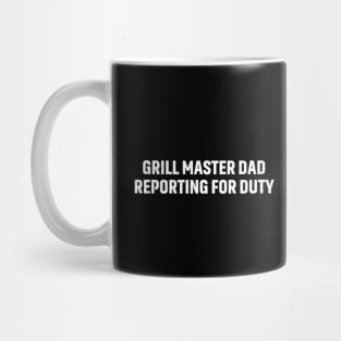 Grill Master Dad Reporting for Duty Mug